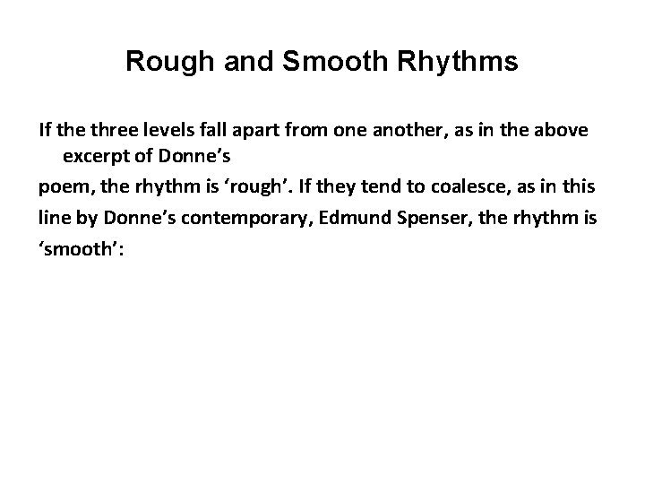 Rough and Smooth Rhythms If the three levels fall apart from one another, as