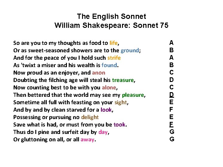 The English Sonnet William Shakespeare: Sonnet 75 So are you to my thoughts as