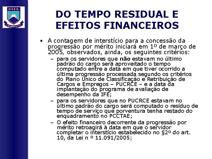 DO TEMPO RESIDUAL E EFEITOS FINANCEIROS • A contagem de interstício para a concessão