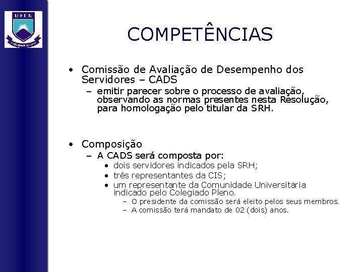 COMPETÊNCIAS • Comissão de Avaliação de Desempenho dos Servidores – CADS – emitir parecer