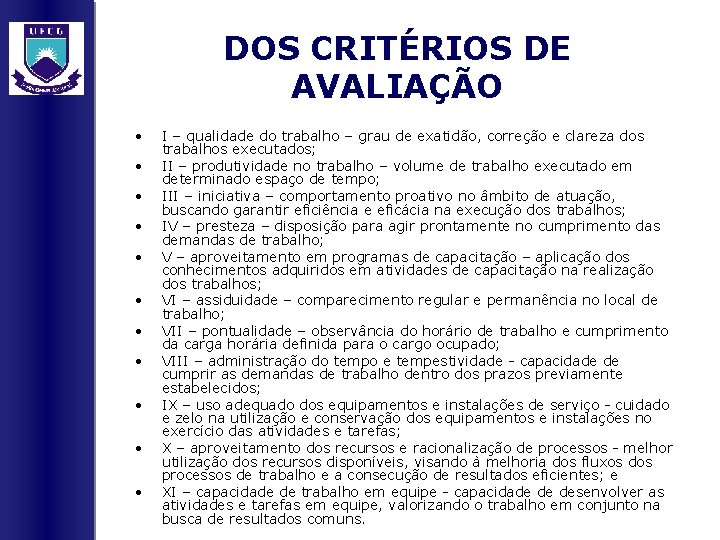 DOS CRITÉRIOS DE AVALIAÇÃO • • • I – qualidade do trabalho – grau