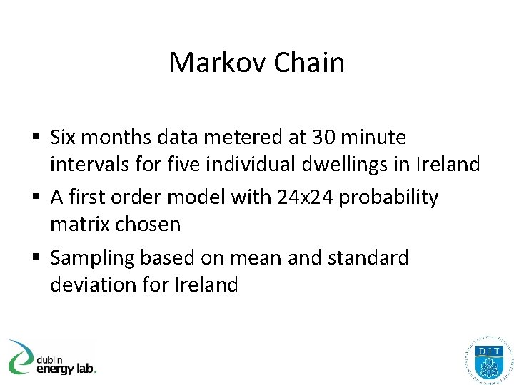 Markov Chain § Six months data metered at 30 minute intervals for five individual
