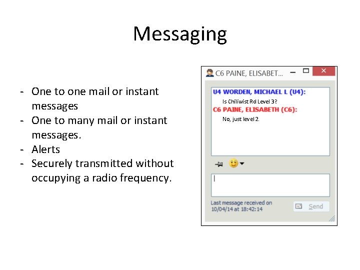 Messaging - One to one mail or instant messages - One to many mail