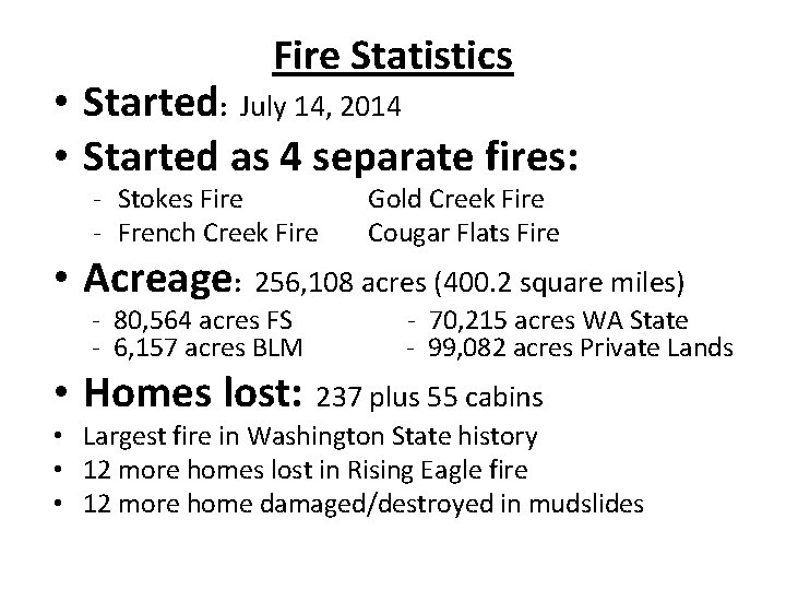 Fire Statistics • Started: July 14, 2014 • Started as 4 separate fires: -