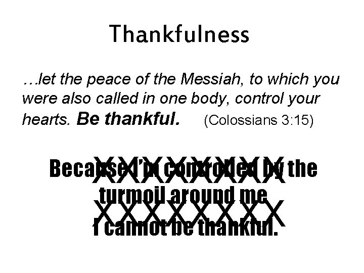 Thankfulness …let the peace of the Messiah, to which you were also called in