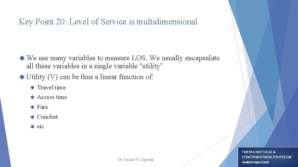 Key Point 20: Level of Service is multidimensional We use many variables to measure Key Point 20: Level of Service is multidimensional We use many variables to measure