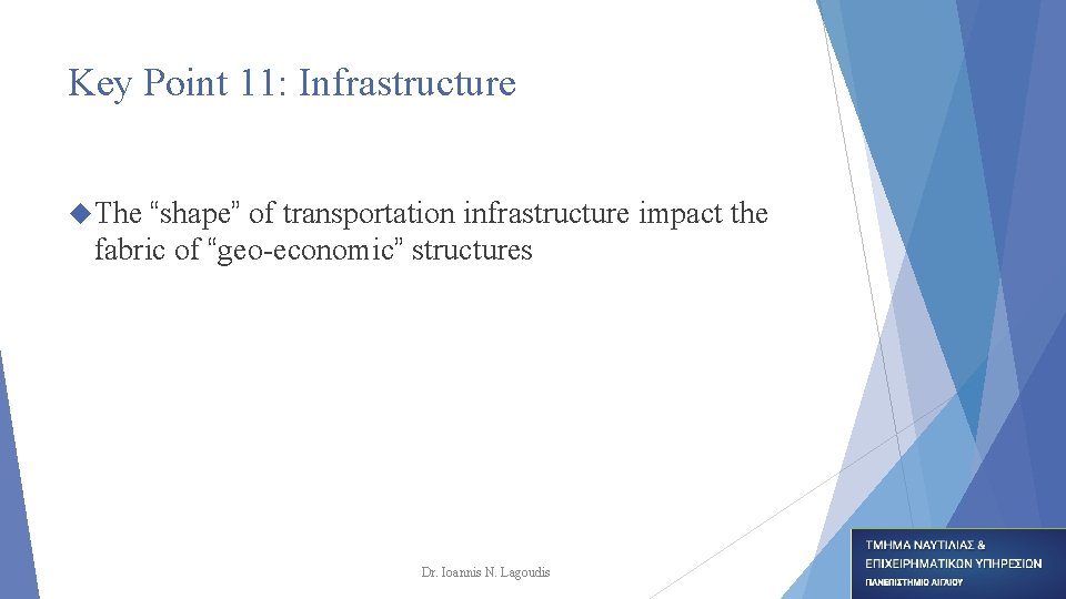 Key Point 11: Infrastructure “shape” of transportation infrastructure impact the fabric of “geo-economic” structures Key Point 11: Infrastructure “shape” of transportation infrastructure impact the fabric of “geo-economic” structures