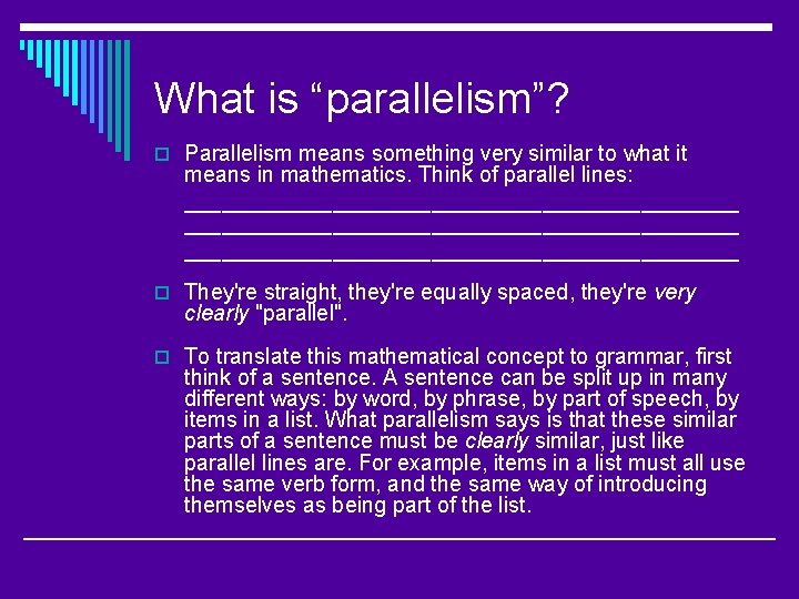 What is “parallelism”? o Parallelism means something very similar to what it means in