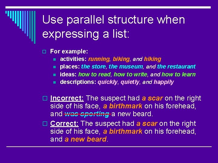 Use parallel structure when expressing a list: o For example: n n activities: running,