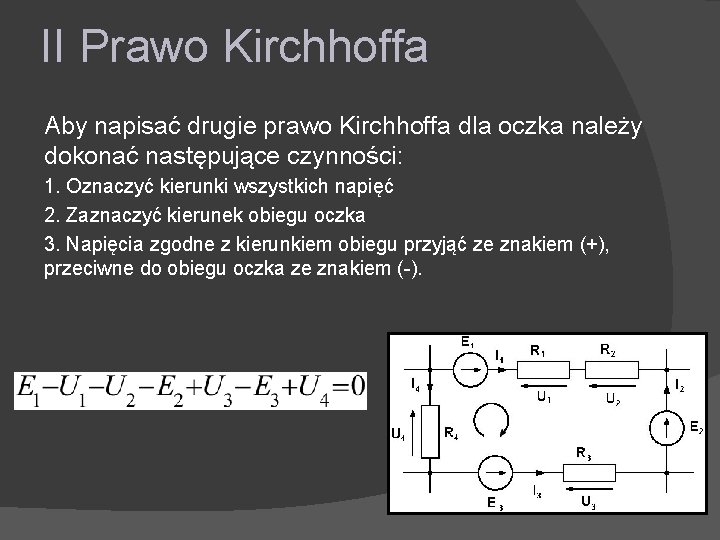 II Prawo Kirchhoffa Aby napisać drugie prawo Kirchhoffa dla oczka należy dokonać następujące czynności: