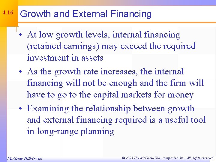 4. 16 Growth and External Financing • At low growth levels, internal financing (retained