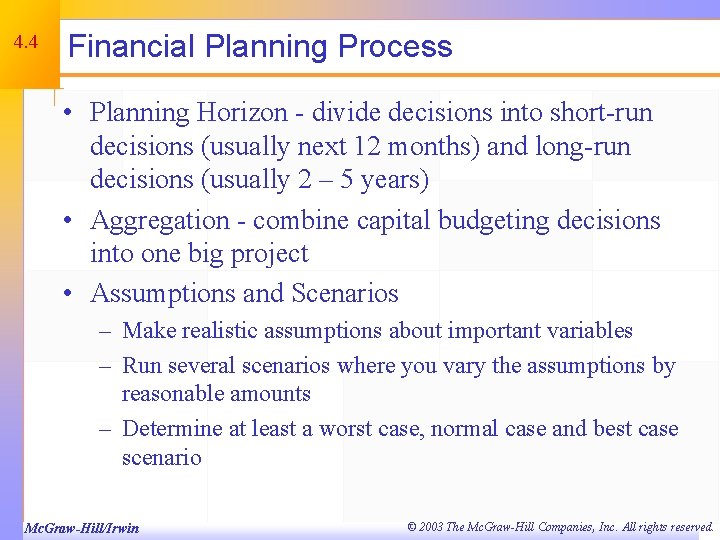 4. 4 Financial Planning Process • Planning Horizon - divide decisions into short-run decisions