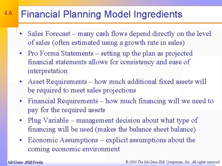 4. 6 Financial Planning Model Ingredients • Sales Forecast – many cash flows depend