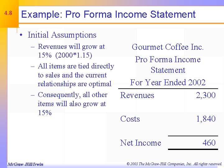 4. 8 Example: Pro Forma Income Statement • Initial Assumptions – Revenues will grow