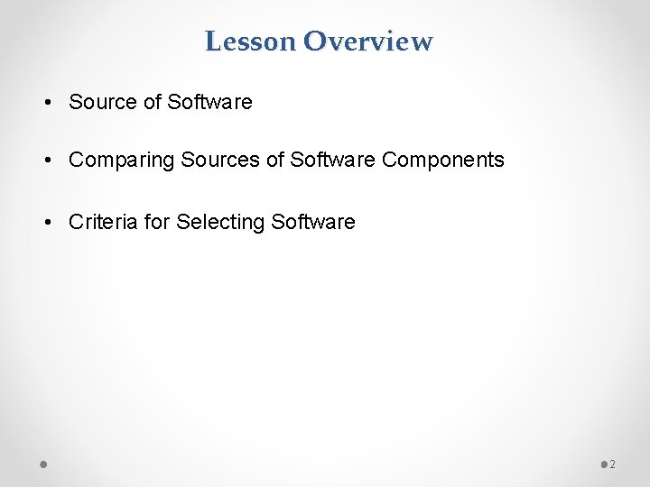 Lesson Overview • Source of Software • Comparing Sources of Software Components • Criteria Lesson Overview • Source of Software • Comparing Sources of Software Components • Criteria