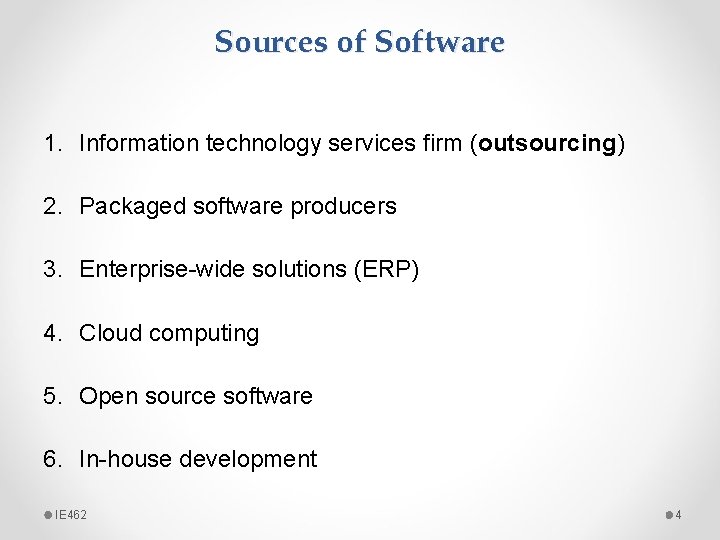 Sources of Software 1. Information technology services firm (outsourcing) 2. Packaged software producers 3. Sources of Software 1. Information technology services firm (outsourcing) 2. Packaged software producers 3.
