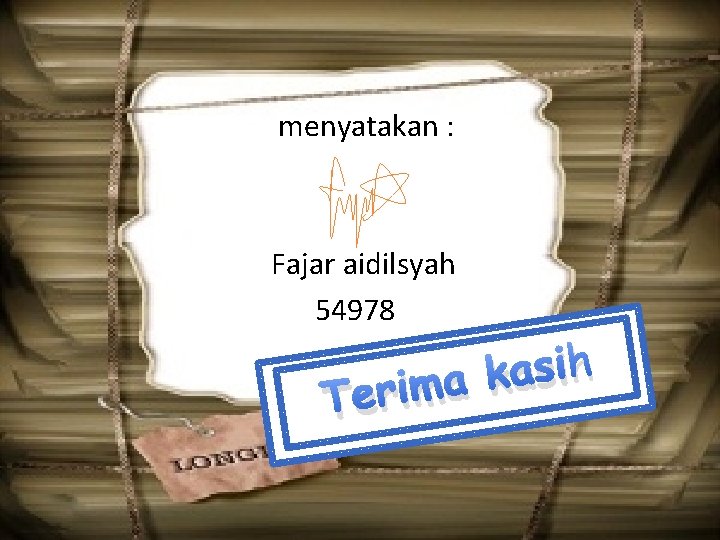 menyatakan : Fajar aidilsyah 54978 h i s a k a m i r