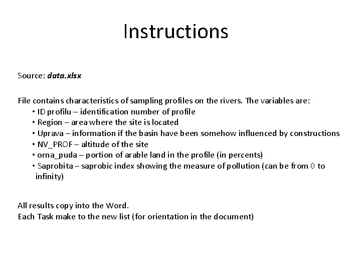 Instructions Source: data. xlsx File contains characteristics of sampling profiles on the rivers. The