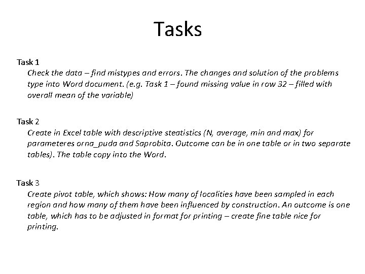 Tasks Task 1 Check the data – find mistypes and errors. The changes and