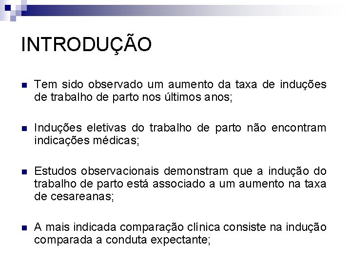 INTRODUÇÃO n Tem sido observado um aumento da taxa de induções de trabalho de