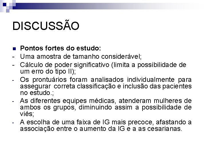 DISCUSSÃO Pontos fortes do estudo: - Uma amostra de tamanho considerável; - Cálculo de