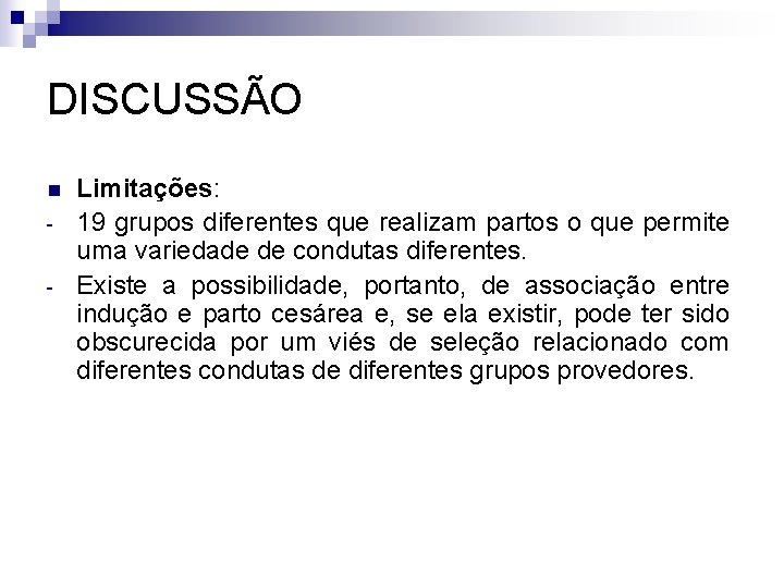DISCUSSÃO n - Limitações: 19 grupos diferentes que realizam partos o que permite uma