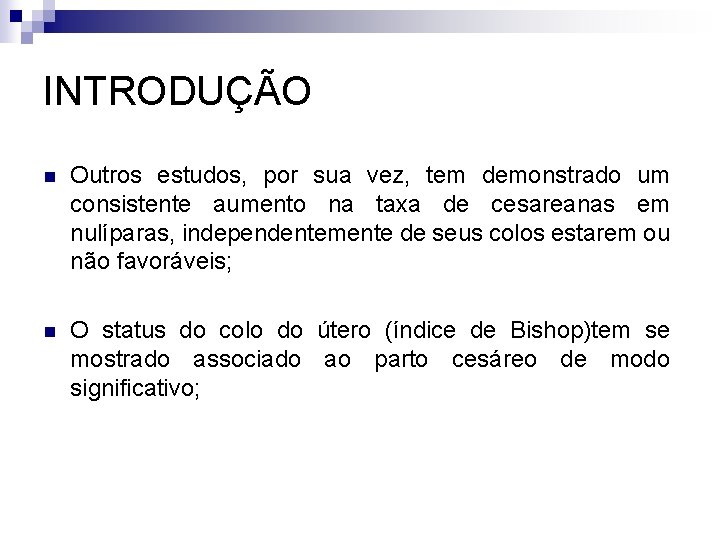 INTRODUÇÃO n Outros estudos, por sua vez, tem demonstrado um consistente aumento na taxa