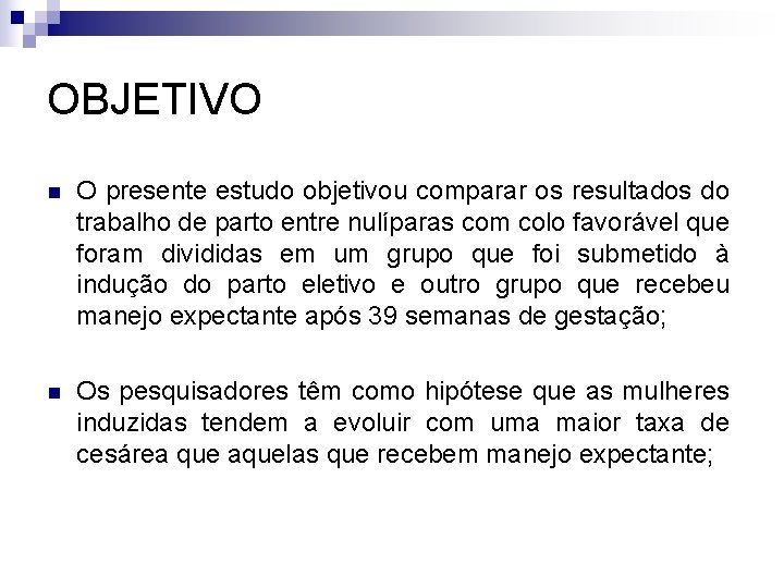 OBJETIVO n O presente estudo objetivou comparar os resultados do trabalho de parto entre