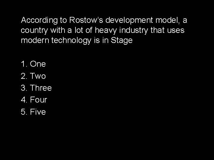 According to Rostow’s development model, a country with a lot of heavy industry that