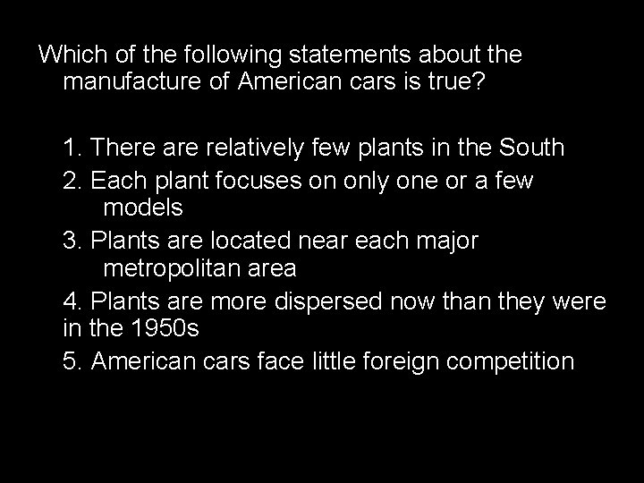 Which of the following statements about the manufacture of American cars is true? 1.