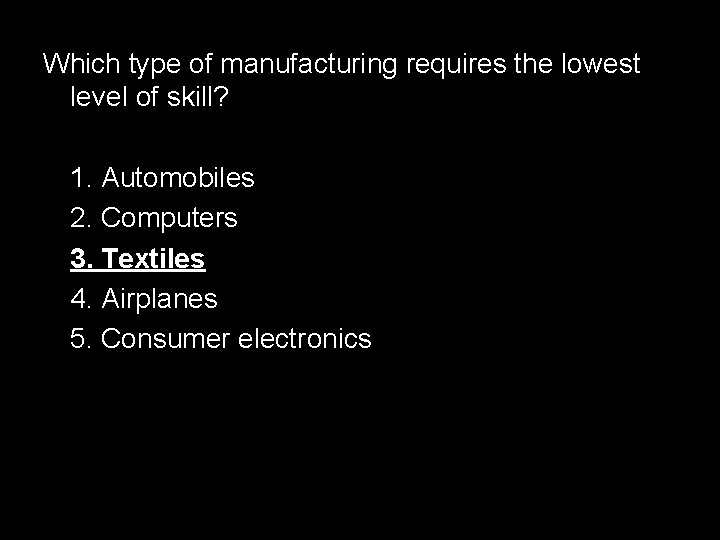 Which type of manufacturing requires the lowest level of skill? 1. Automobiles 2. Computers