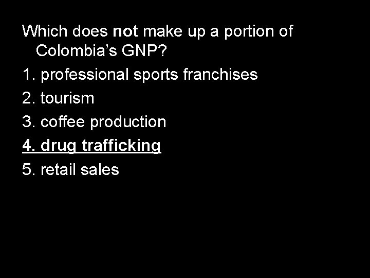 Which does not make up a portion of Colombia’s GNP? 1. professional sports franchises