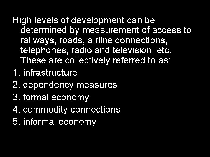 High levels of development can be determined by measurement of access to railways, roads,