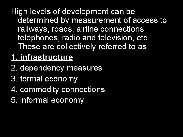 High levels of development can be determined by measurement of access to railways, roads,