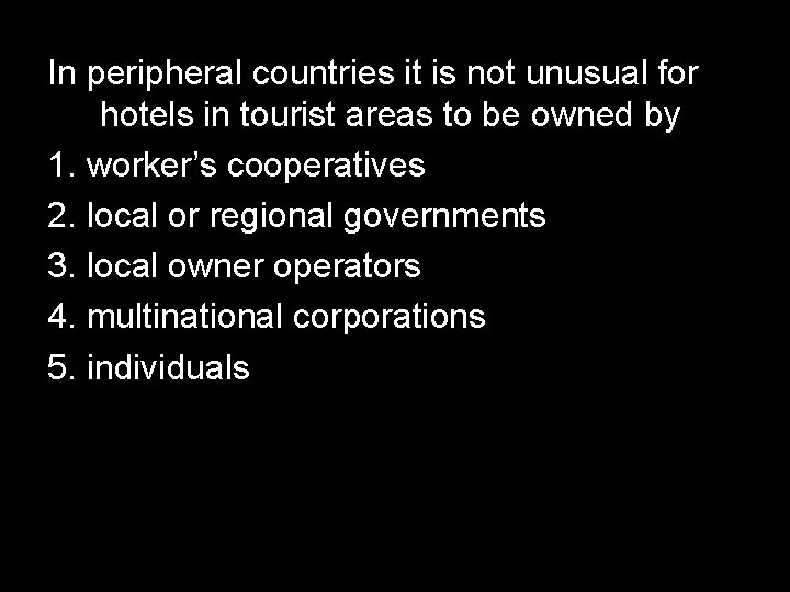 In peripheral countries it is not unusual for hotels in tourist areas to be