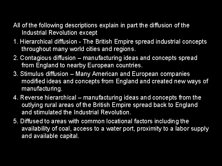 All of the following descriptions explain in part the diffusion of the Industrial Revolution