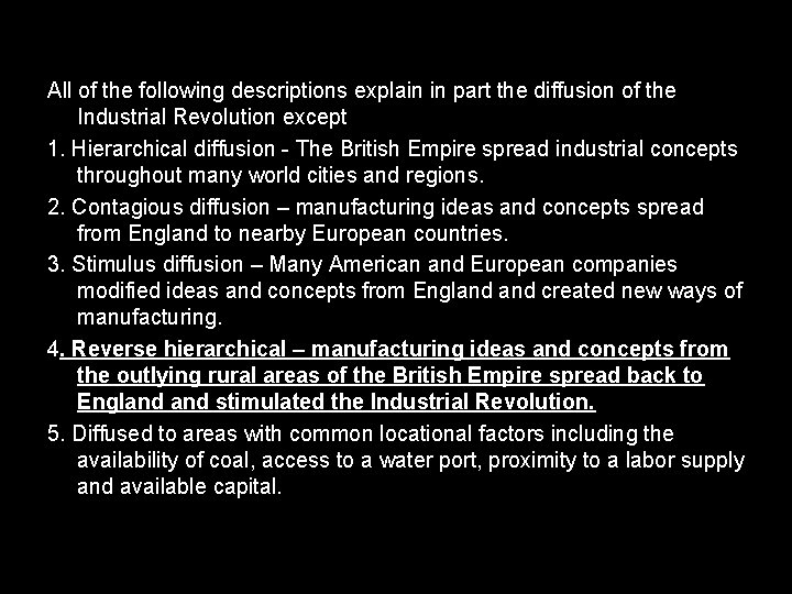 All of the following descriptions explain in part the diffusion of the Industrial Revolution