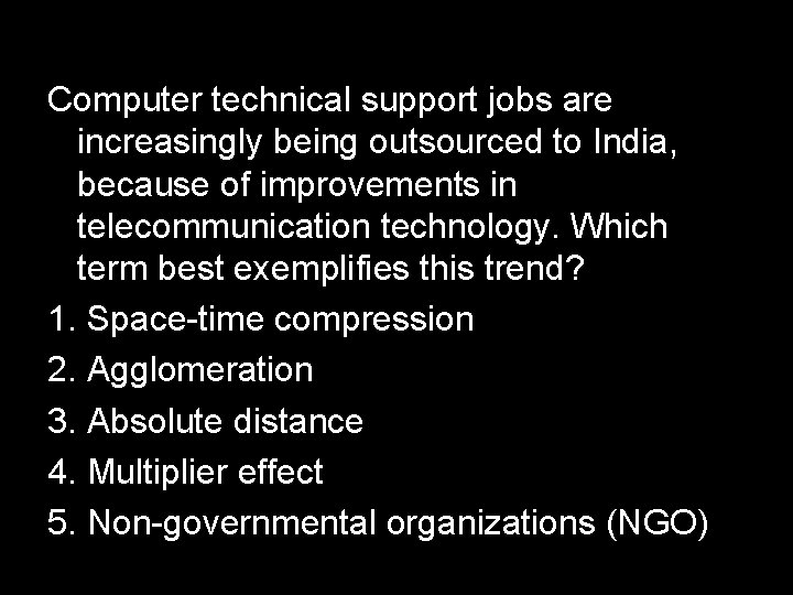 Computer technical support jobs are increasingly being outsourced to India, because of improvements in