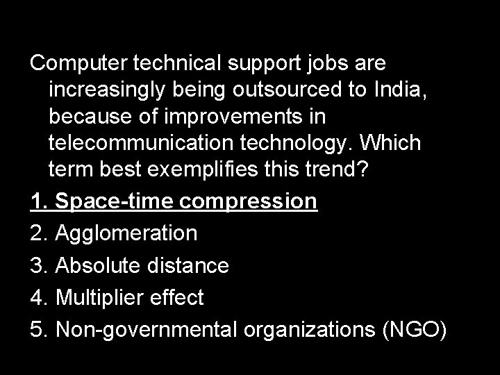 Computer technical support jobs are increasingly being outsourced to India, because of improvements in