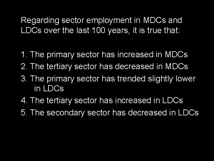 Regarding sector employment in MDCs and LDCs over the last 100 years, it is