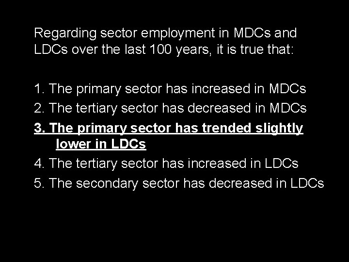 Regarding sector employment in MDCs and LDCs over the last 100 years, it is