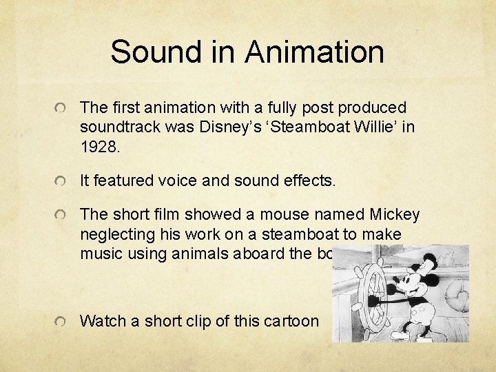 Sound in Animation The first animation with a fully post produced soundtrack was Disney’s Sound in Animation The first animation with a fully post produced soundtrack was Disney’s