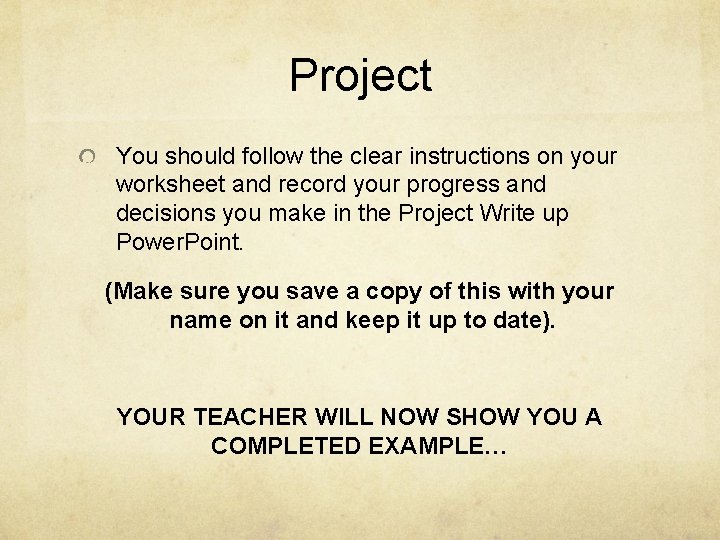 Project You should follow the clear instructions on your worksheet and record your progress Project You should follow the clear instructions on your worksheet and record your progress
