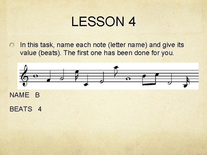 LESSON 4 In this task, name each note (letter name) and give its value LESSON 4 In this task, name each note (letter name) and give its value