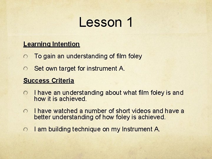 Lesson 1 Learning Intention To gain an understanding of film foley Set own target Lesson 1 Learning Intention To gain an understanding of film foley Set own target
