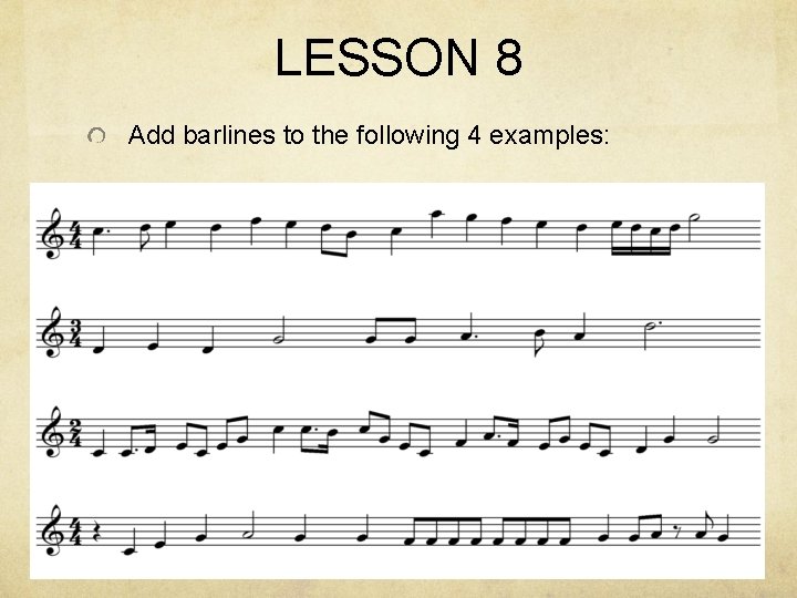 LESSON 8 Add barlines to the following 4 examples: LESSON 8 Add barlines to the following 4 examples:
