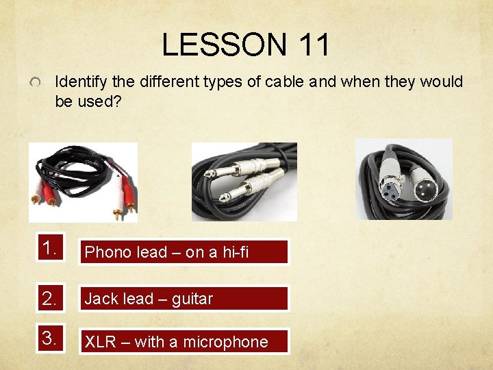 LESSON 11 Identify the different types of cable and when they would be used? LESSON 11 Identify the different types of cable and when they would be used?