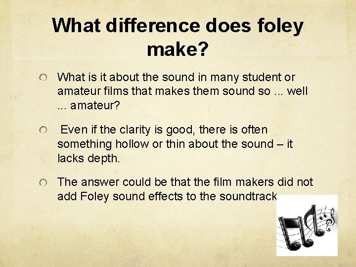 What difference does foley make? What is it about the sound in many student What difference does foley make? What is it about the sound in many student