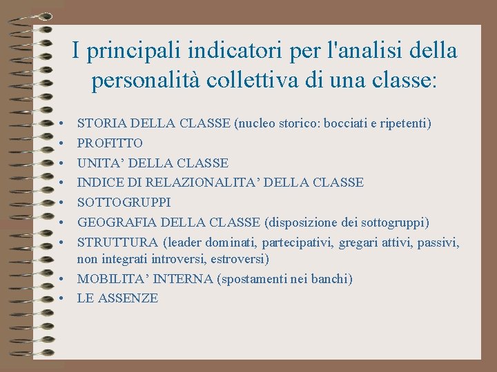 I principali indicatori per l'analisi della personalità collettiva di una classe: • • STORIA