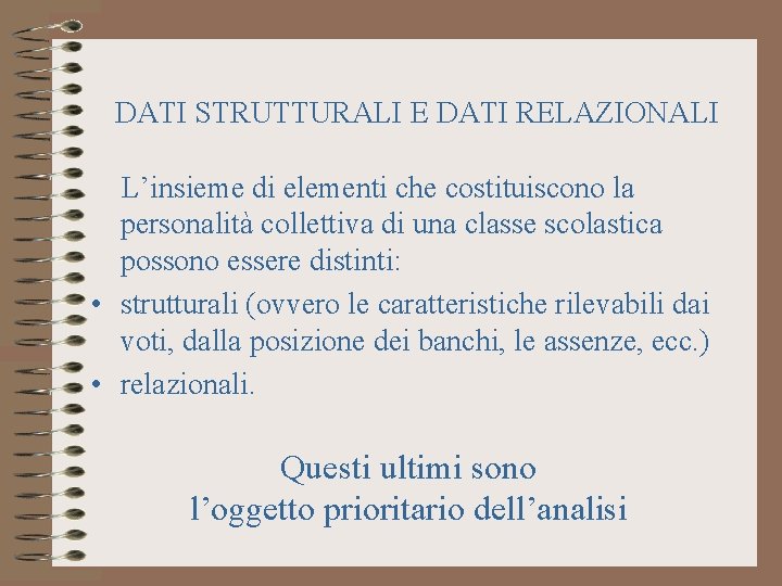 DATI STRUTTURALI E DATI RELAZIONALI L’insieme di elementi che costituiscono la personalità collettiva di